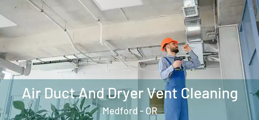 Air Duct And Dryer Vent Cleaning Medford - OR