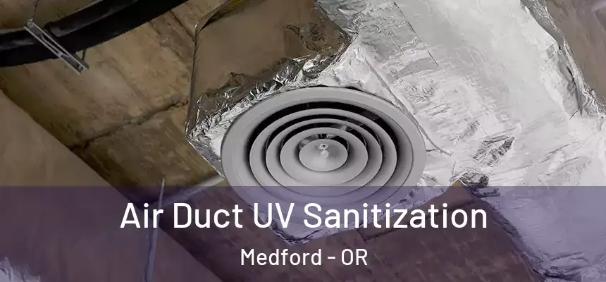 Air Duct UV Sanitization Medford - OR