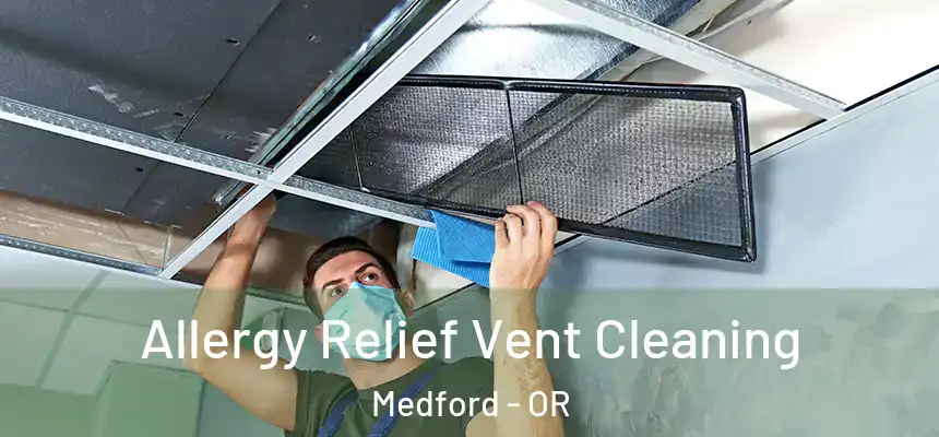 Allergy Relief Vent Cleaning Medford - OR