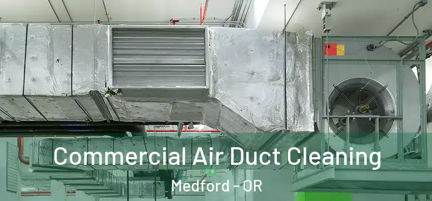 Commercial Air Duct Cleaning Medford - OR