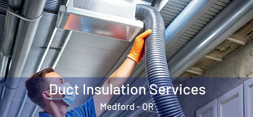 Duct Insulation Services Medford - OR