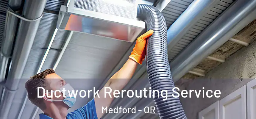  Ductwork Rerouting Service Medford - OR