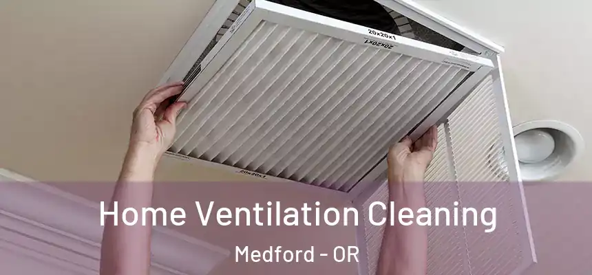 Home Ventilation Cleaning Medford - OR