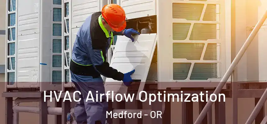  HVAC Airflow Optimization Medford - OR
