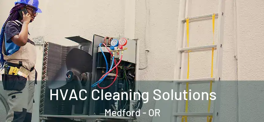 HVAC Cleaning Solutions Medford - OR
