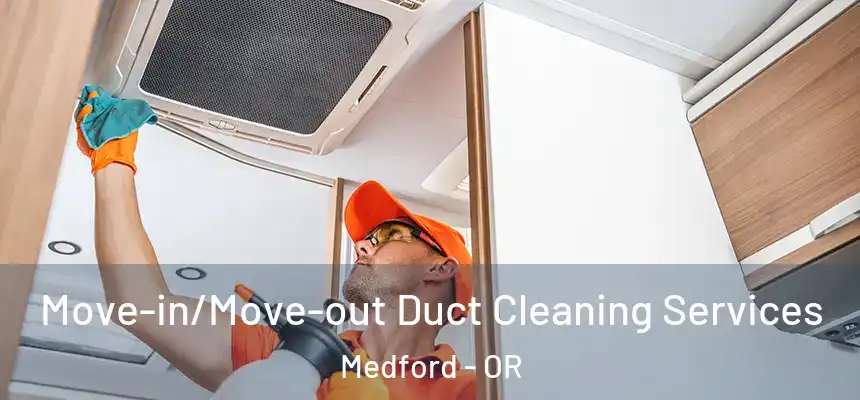  Move-in/Move-out Duct Cleaning Services Medford - OR
