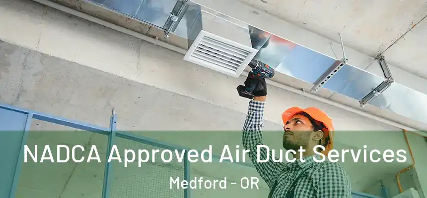NADCA Approved Air Duct Services Medford - OR