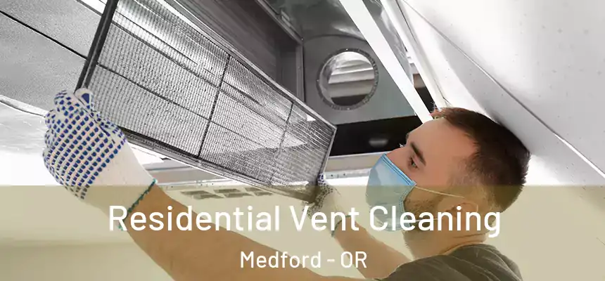 Residential Vent Cleaning Medford - OR