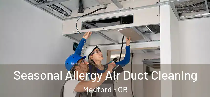 Seasonal Allergy Air Duct Cleaning Medford - OR