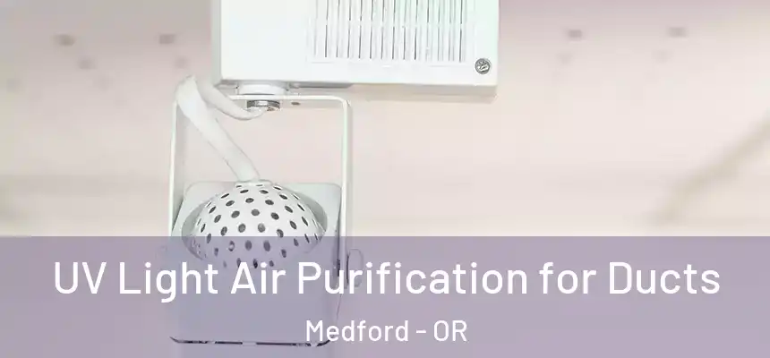  UV Light Air Purification for Ducts Medford - OR